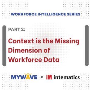 Workforce Intelligence Series, Week 2: Context Is the Missing Dimension of Workforce Data